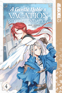 A Gentle Noble's Vacation Recommendation, Volume 4: Volume 4