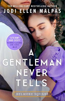 A Gentleman Never Tells: The sexy, steamy and utterly page-turning new regency romance from the million-copy bestselling author - Malpas, Jodi Ellen