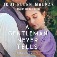 A Gentleman Never Tells: The sexy, steamy and utterly page-turning new regency romance from the million-copy bestselling author