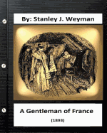 A Gentleman of France (1893) by: Stanley J. Weyman (World's Classics)