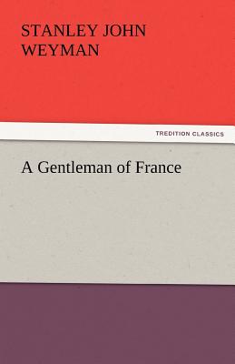 A Gentleman of France - Weyman, Stanley John