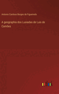 A Geographia DOS Lusiadas de Luis de Camoes