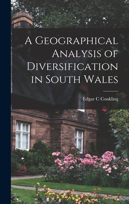 A Geographical Analysis of Diversification in South Wales - Conkling, Edgar C