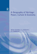 A Geography of Heritage: Power, Culture and Economy