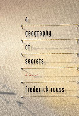 A Geography of Secrets - Reuss, Frederick