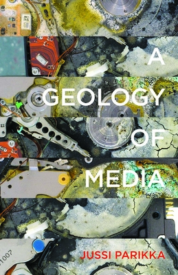 A Geology of Media: Volume 46 - Parikka, Jussi
