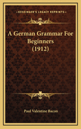 A German Grammar for Beginners (1912)