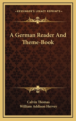 A German Reader and Theme-Book - Thomas, Calvin