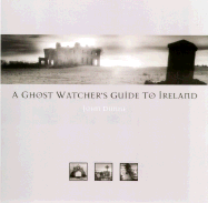 A Ghost Watcher's Guide to Ireland