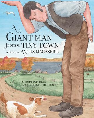 A Giant Man from a Tiny Town: A Story of Angus MacAskill - Ryan, Tom