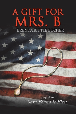 A Gift for Mrs. B: Sequel to Sara Found It First - Bucher, Brenda Bittle