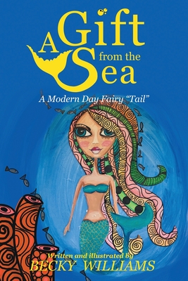 A Gift From The Sea: A Modern Day Fairy Tail - Robert, Christine (Contributions by), and Williams, Becky