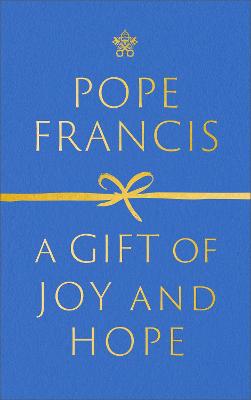 A Gift of Joy and Hope - Francis, Pope, and Stransky, Oonagh (Translated by)