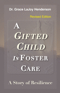 A Gifted Child in Foster Care: A Story of Resilience - REVISED EDITION