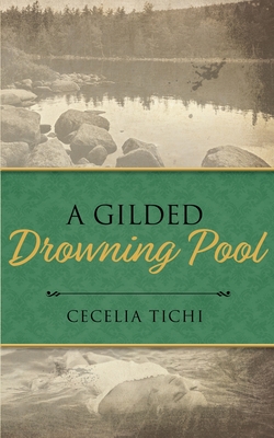 A Gilded Drowning Pool - Tichi, Cecelia