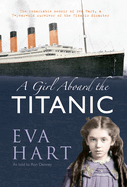 A Girl Aboard the Titanic: The Remarkable Memoir of EVA Hart, a 7-year-old Survivor of the Titanic Disaster