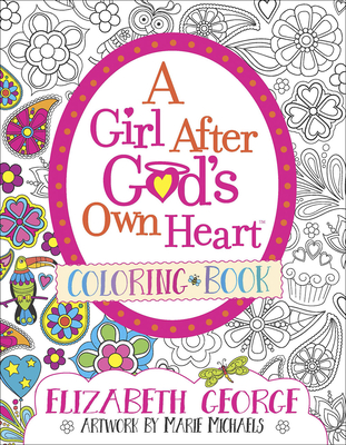 A Girl After God's Own Heart Coloring Book - George, Elizabeth, and Michaels, Marie