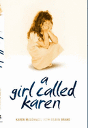 A Girl Called Karen: A True Story of Sex Abuse and Resilience