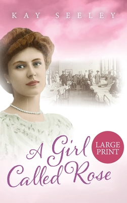 A Girl Called Rose: Large Print Edition - Seeley, Kay