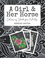 A Girl & Her Horse: Coloring Book for Adults: Midnight Edition Grown Up Horse Crazy Girl Modern Colouring Book on Mandala and Swirl Backgrounds