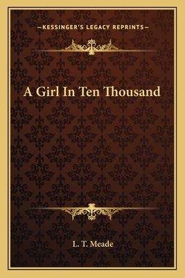 A Girl In Ten Thousand - Meade, L T