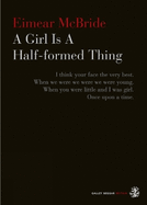 A Girl Is A Half-formed Thing