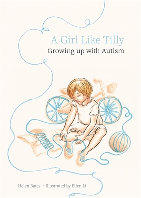 A Girl Like Tilly: Growing Up with Autism - Bates, Helen