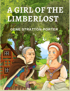 A Girl of the Limberlost: A Novel About a Smart and Ambitious Girl