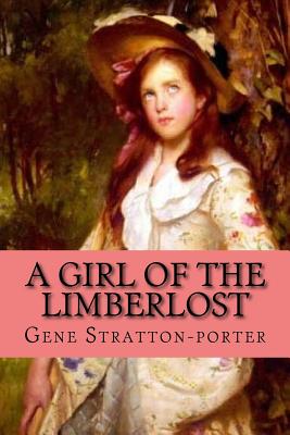 A girl of the Limberlost (Clasic Edition) - Stratton-Porter, Gene