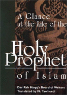 A Glance at the Life of the Holy Prophet of Islam