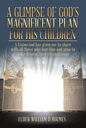 A Glimpse of God's Magnificent Plans For His Children