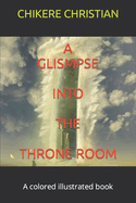 A Glismpse Into the Throne Room: A Sight Into Glory