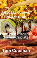 A Global Culinary Adventure: From your kitchen to world's plates