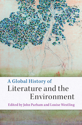 A Global History of Literature and the Environment - Parham, John (Editor), and Westling, Louise (Editor)