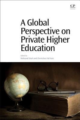 A Global Perspective on Private Higher Education - Shah, Mahsood (Editor), and Nair, Chenicheri Sid (Editor)
