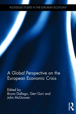 A Global Perspective on the European Economic Crisis - Dallago, Bruno (Editor), and Guri, Gert (Editor), and McGowan, John (Editor)