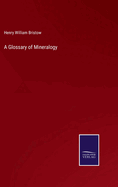 A Glossary of Mineralogy