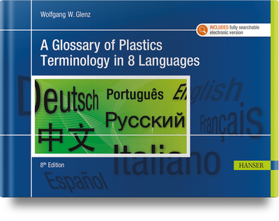 A Glossary of Plastics Terminology in 8 Languages 8e - Glenz, Wolfgang (Editor)