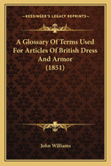 A Glossary of Terms Used for Articles of British Dress and Armor (1851)