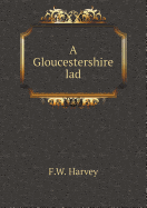 A Gloucestershire Lad - Harvey, F W