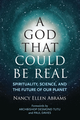 A God That Could Be Real: Spirituality, Science, and the Future of Our Planet - Abrams, Nancy Ellen, and Davies, Paul (Foreword by), and Tutu, Desmond (Foreword by)