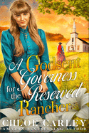 A Godsent Governess for the Reserved Rancher: A Christian Historical Romance Book