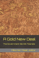A Gold New Deal: The Government We Will Tolerate
