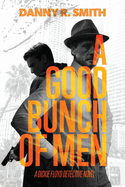 A Good Bunch of Men: A Dickie Floyd Detective Novel