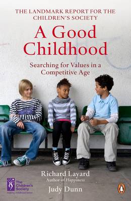 A Good Childhood: Searching for Values in a Competitive Age - Dunn, Judy, and Layard, Richard