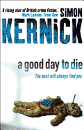 A Good Day to Die - Kernick, Simon