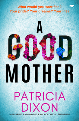 A Good Mother: A gripping and moving psychological suspense - Dixon, Patricia