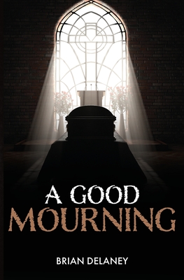 A Good Mourning - Delaney, Brian D