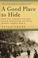 A Good Place to Hide: How One French Community Saved Thousands of Lives in World War II