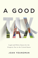 A Good Tax: Legal and Policy Issues for the Property Tax in the United States
